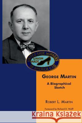 George Martin: A Biographical Sketch Robert L Martin 9780997421620 Robert L. Martin - książka