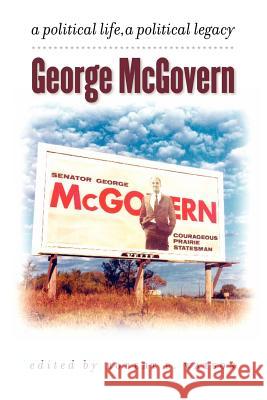 George McGovern: A Political Life, a Political Legacy Robert P. Watson 9780971517165 South Dakota State Historical Society - książka