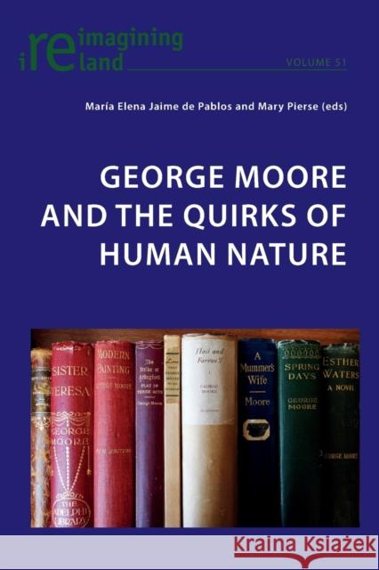 George Moore and the Quirks of Human Nature Maria Elena Jaime de Pablos Mary Pierse  9783034317528 Peter Lang AG, Internationaler Verlag der Wis - książka