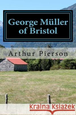 George Muller of Bristol Arthur T. Pierson 9781983914744 Createspace Independent Publishing Platform - książka
