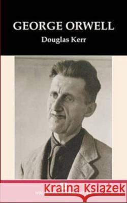 George Orwell Kerr, Douglas 9780746310151 NORTHCOTE HOUSE PUBLISHERS LTD - książka