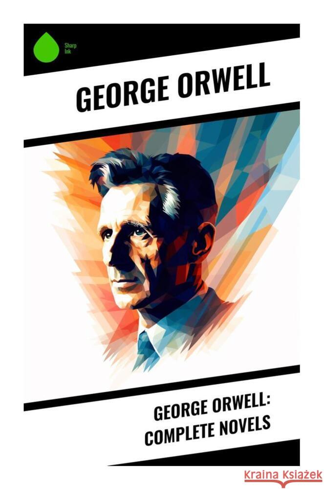 George Orwell: Complete Novels Orwell, George 9788028331665 Sharp Ink - książka