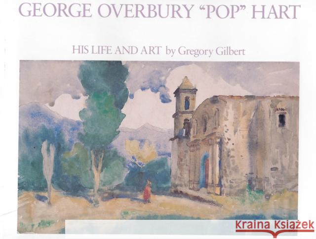 George Overbury 'Pop' Hart: His Life and Art Gilbert, Gregory 9780813512006 Rutgers University Press - książka