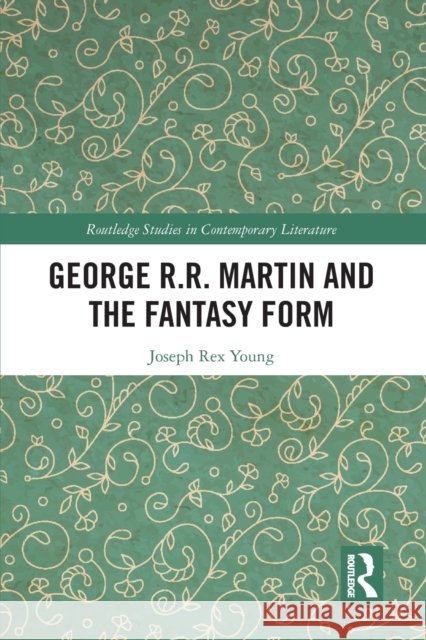 George R.R. Martin and the Fantasy Form Joseph Young 9781032093482 Routledge - książka