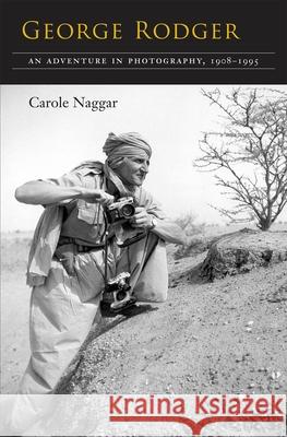 George Rodger: An Adventure in Photography, 1908-1995 Naggar, Carole 9780815607625 Syracuse University Press - książka