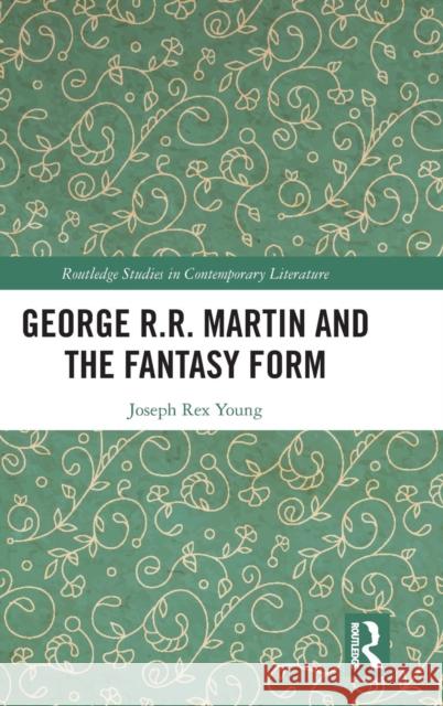 George R.R. Martin and the Fantasy Form Joseph Rex Young 9781138502161 Routledge - książka