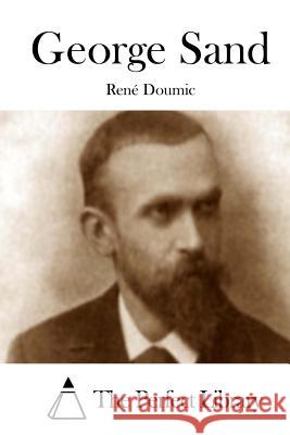 George Sand Rene Doumic The Perfect Library 9781511814140 Createspace - książka