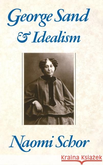 George Sand and Idealism Naomi Schor   9780231065221 Columbia University Press - książka