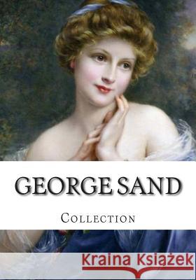 George Sand, Collection George Sand Jane Minot Sedgwick Ellery Sedgwick 9781500627201 Createspace - książka