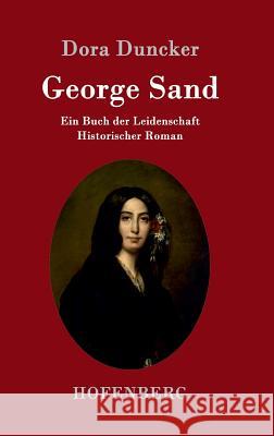 George Sand: Ein Buch der Leidenschaft Historischer Roman Dora Duncker 9783843094153 Hofenberg - książka