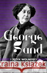 George Sand i język wolności Beate Rygiert 9788367510509 Marginesy - książka