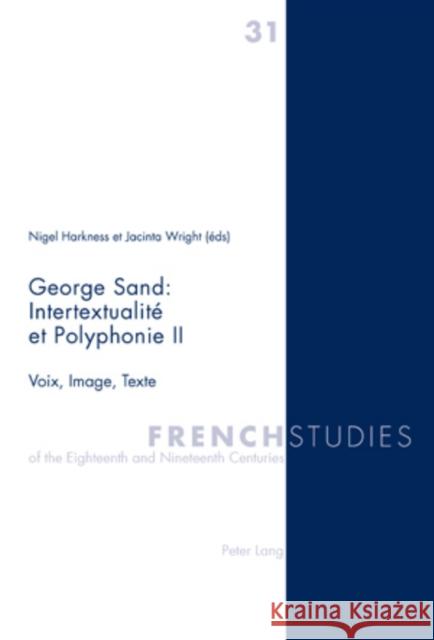 George Sand: Intertextualité Et Polyphonie II: Voix, Image, Texte Kearns, James 9783039119882 Lang, Peter, AG, Internationaler Verlag Der W - książka