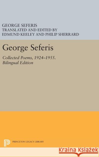 George Seferis: Collected Poems, 1924-1955. Bilingual Edition - Bilingual Edition George Seferis Edmund Keeley Philip Sherrard 9780691641980 Princeton University Press - książka