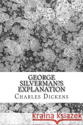 George Silverman's explanation: (Charles Dickens Classics Collection) Dickens, Charles 9781502880611 Createspace - książka