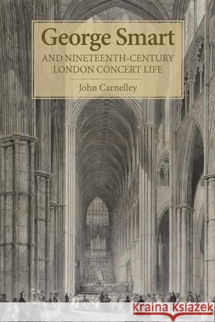 George Smart and Nineteenth-Century London Concert Life John Carnelley 9781783270644 Boydell Press - książka