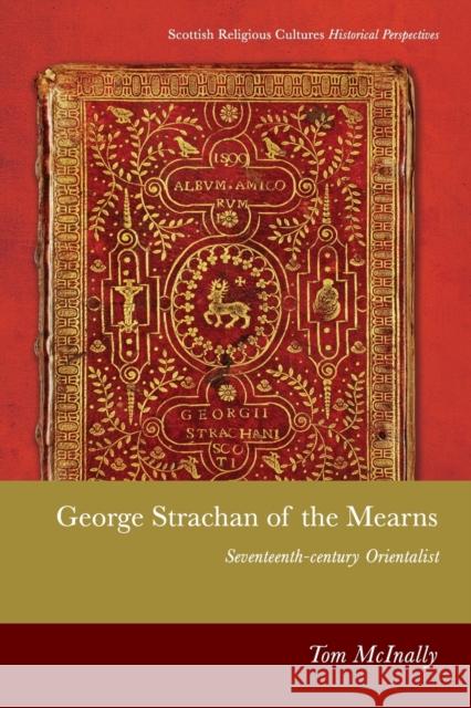 George Strachan of the Mearns: Sixteenth Century Orientalist Tom McInally 9781474466233 Edinburgh University Press - książka