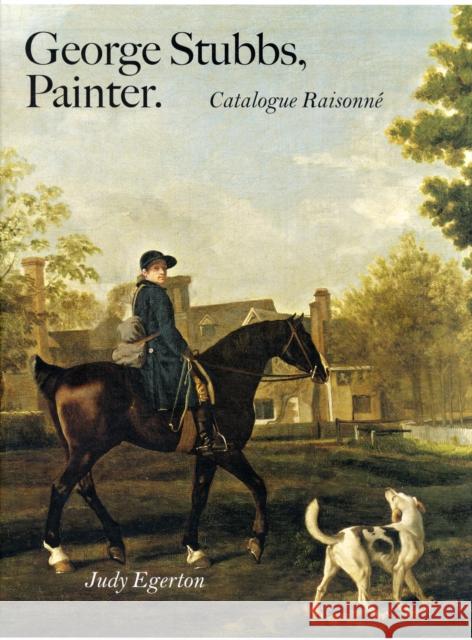 George Stubbs, Painter: Catalogue Raisonné Egerton, Judy 9780300125092  - książka
