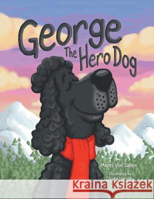 George The Hero Dog Von Saher, Marei 9781480817036 Archway Publishing - książka