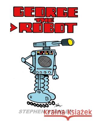 George the Robot Stephen Stanley 9781326152895 Lulu.com - książka