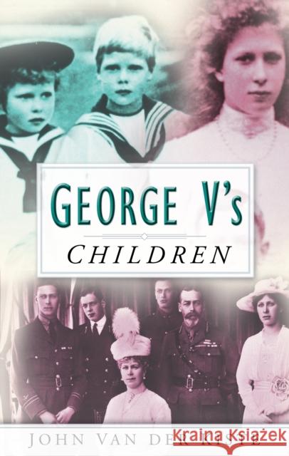 George V's Children John Van Der Kiste 9780750934688 The History Press Ltd - książka