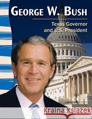 George W. Bush: Texas Governor and U.S. President Sherman, Patrice 9781433350542 Teacher Created Materials - książka