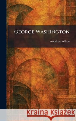 George Washington Woodrow Wilson 9781025680439 Tradd Street Press - książka