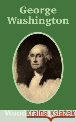 George Washington Woodrow Wilson 9781410202635 University Press of the Pacific - książka