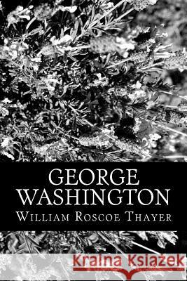 George Washington William Roscoe Thayer 9781470053390 Createspace - książka