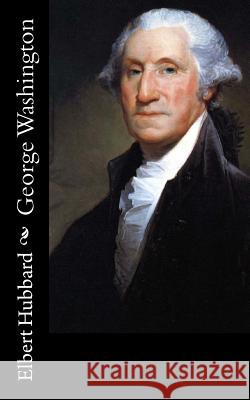 George Washington Elbert Hubbard 9781518668562 Createspace - książka