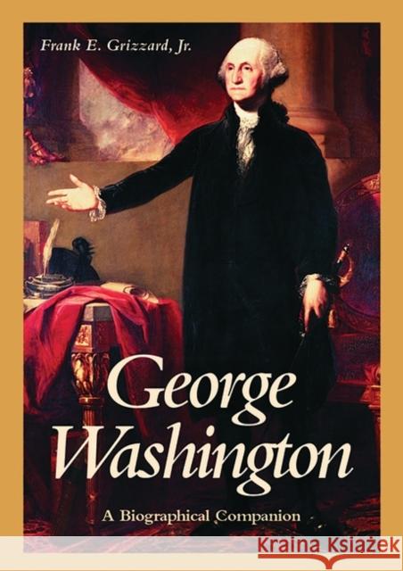 George Washington: A Biographical Companion Grizzard, Frank E. 9781576070826 ABC-CLIO - książka