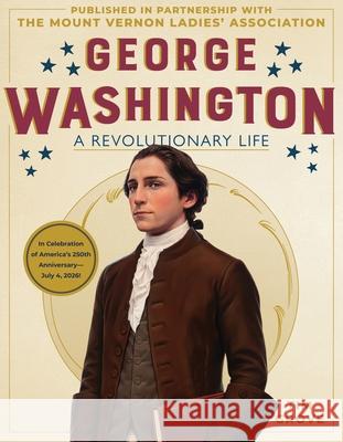 George Washington: A Revolutionary Life Tim Grove The Mount Vernon Ladies' Association 9781419780936 Abrams Books for Young Readers - książka