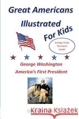 George Washington America's First President Greg Ferrall 9781987554144 Createspace Independent Publishing Platform - książka