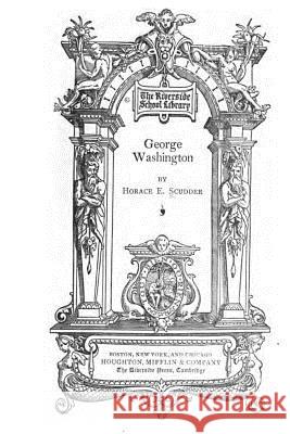 George Washington, an Historical Biography Horace Elisha Scudder 9781535153799 Createspace Independent Publishing Platform - książka