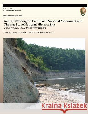 George Washington Birthplace National Monument Thomas Stone National Historic Site: Geologic Resources Inventory Report National Park Service 9781492358978 Createspace - książka