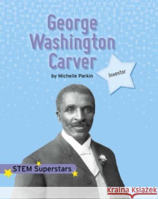 George Washington Carver Michelle Parkin 9781684507443 Norwood House Press - książka
