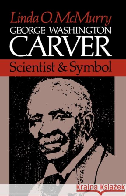 George Washington Carver: Scientist and Symbol McMurry, Linda O. 9780195032055 Oxford University Press - książka