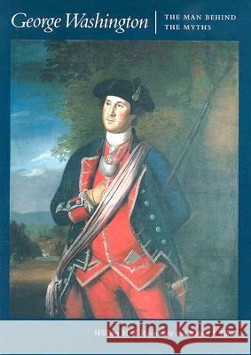 George Washington: The Man Behind the Myths William M. S. Rasmussen Robert S. Tilton 9780813919003 University of Virginia Press - książka