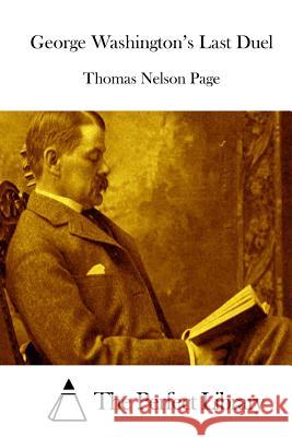 George Washington's Last Duel Thomas Nelson Page The Perfect Library 9781512271461 Createspace - książka