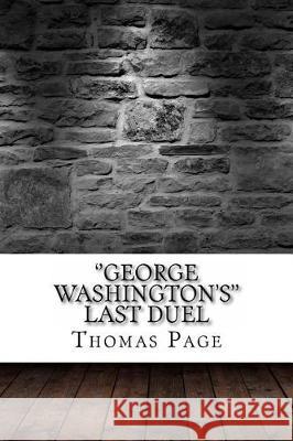 ''George Washington's'' Last Duel Page, Thomas Nelson 9781975644956 Createspace Independent Publishing Platform - książka