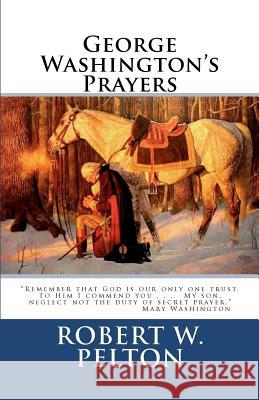 George Washington's Prayers Robert W. Pelton 9781460941911 Createspace - książka