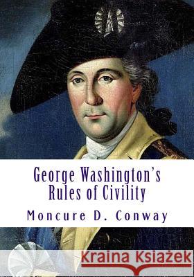 George Washington's Rules of Civility Moncure D. Conway 9781497538634 Createspace - książka