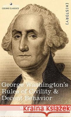 George Washington's Rules of Civility & Decent Behavior George Washington 9781616403959 Cosimo Classics - książka
