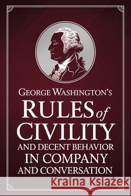 George Washington's Rules of Civility and Decent Behavior in Company and Conversation George Washington 9789371238762 Cby Press - książka