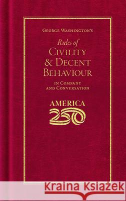 George Washington's Rules of Civility and Decent Behaviour (America 250 Edition) George Washington 9781429008068 Applewood Books - książka