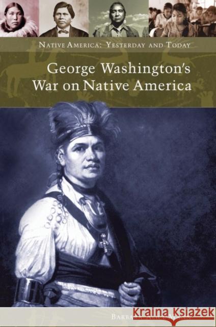 George Washington's War on Native America Barbara Alice Mann 9780275981778 Praeger Publishers - książka