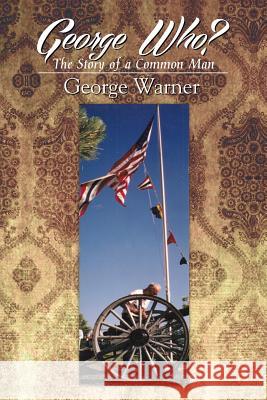 George Who?: The Story of a Common Man Warner, George 9781479779529 Xlibris Corporation - książka