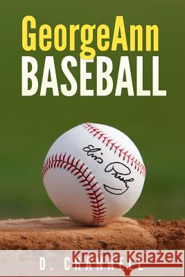 GeorgeAnn Baseball Channell, D. 9781505285048 Createspace Independent Publishing Platform - książka