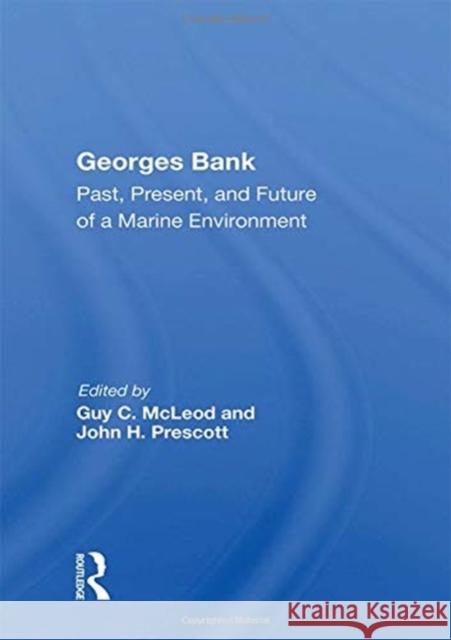 Georges Bank: Past, Present, and Future of a Marine Environment Guy C. McLeod 9780367018689 CRC Press - książka