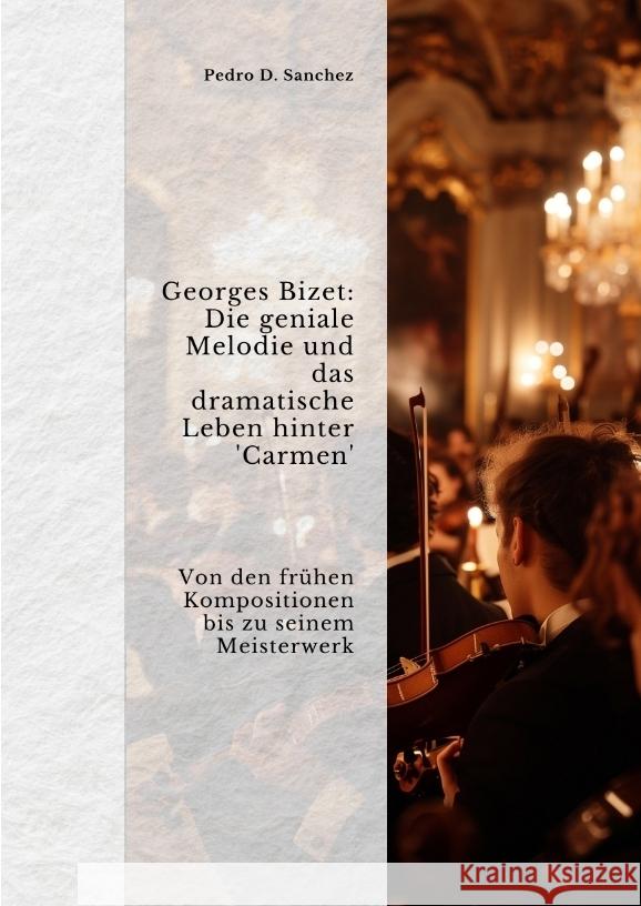 Georges Bizet: Die geniale Melodie und das  dramatische Leben hinter 'Carmen' Sanchez, Pedro D. 9783384391070 tredition - książka