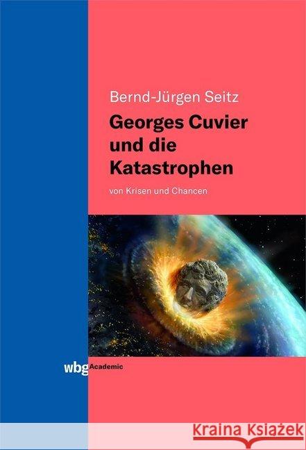 Georges Cuvier und die Katastrophen : von Krisen und Chancen Seitz, Bernd-Jürgen 9783534401710 WBG Academic - książka